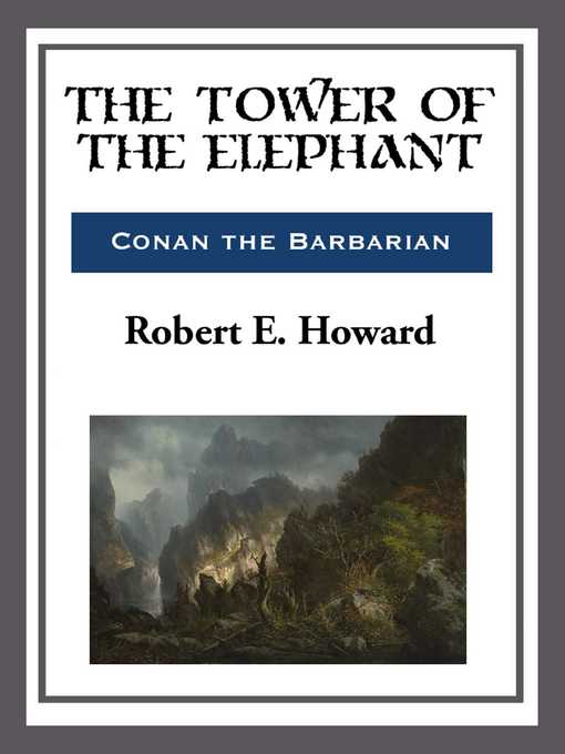 Title details for The Tower of the Elephant by Robert E. Howard - Available